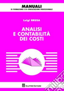 Analisi e contabilità dei costi libro di Brusa Luigi