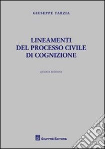 Lineamenti del processo civile di cognizione libro di Tarzia Giuseppe