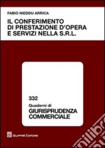 Il conferimento di prestazione d'opera e servizi nella s.r.l. libro di Nieddu Arrica Fabio