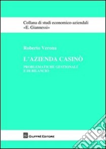 L'azienda casinò. Problematiche gestionali e di bilancio libro di Verona Roberto