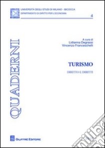 Turismo. Diritto e diritti libro di Degrassi L. (cur.); Franceschelli V. (cur.)