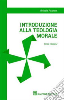 Introduzione alla teologia morale libro di Aramini Michele