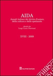 Aida. Annali italiani del diritto d'autore, della cultura e dello spettacolo (2009) libro