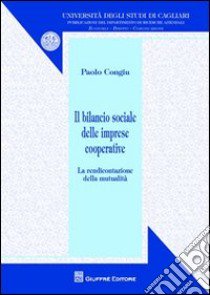 Il bilancio sociale delle imprese cooperative. La rendicontazione della mutualità libro di Congiu Paolo