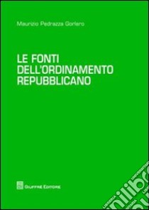 Le fonti dell'ordinamento repubblicano libro di Pedrazza Gorlero Maurizio