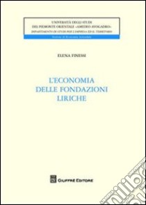 L'economia delle fondazioni liriche libro di Finessi Elena