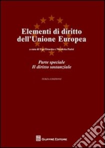 Elementi di diritto dell'Unione Europea. Parte speciale. Il diritto sostanziale libro