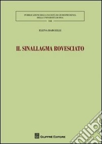 Il sinallagma rovesciato libro di Bargelli Elena