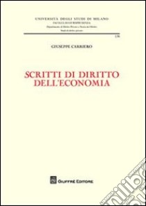 Scritti di diritto dell'economia libro di Carriero Giuseppe
