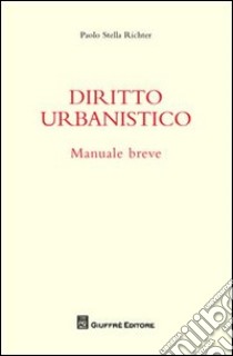 Diritto urbanistico. Manuale breve libro di Stella Richter Paolo