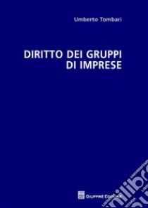 Diritto dei gruppi di imprese libro di Tombari Umberto