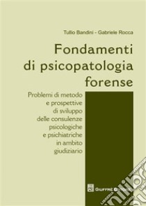 Fondamenti di psicopatologia forense libro di Bandini Tullio; Rocca Gabriele