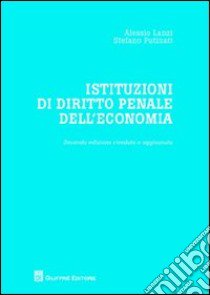 Istituzioni di diritto penale dell'economia libro di Lanzi Alessio; Putinati Stefano