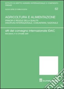 Agricoltura e alimentazione. Atti del Convegno internazionale IDAIC (Macerata, 9-10 ottobre 2009) libro di Adornato F. (cur.); Albisinni F. (cur.); Germanò A. (cur.)