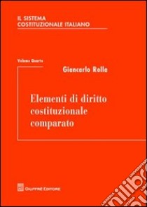 Il sistema costituzionale italiano (4) libro di Rolla Giancarlo