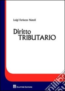 Diritto tributario libro di Ferlazzo Natoli Luigi