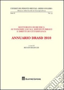 Annuario DRASD 2010. Dottorato di ricerca. Autonomie locali, servizi pubblici e diritti di cittadinanza libro di Balduzzi R. (cur.)