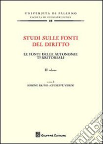 Studi sulle fonti del diritto. Vol. 2: Le fonti delle autonomie territoriali libro di Pajno S. (cur.); Verdi G. (cur.)