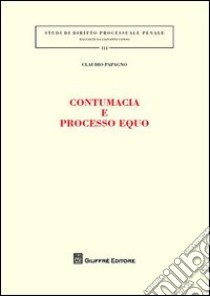 Contumacia e processo equo libro di Papagno Claudio