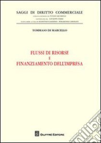 Flussi di risorse e finanziamento dell'impresa libro di Di Marcello Tommaso