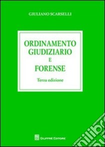 Ordinamento giudiziario e forense libro di Scarselli Giuliano