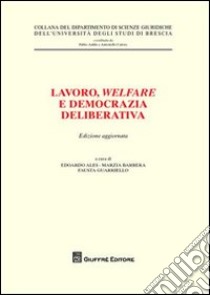 Lavoro, welfare e democrazia deliberativa libro di Ales E. (cur.); Barbara M. (cur.); Guarriello F. (cur.)