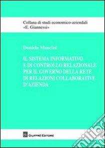 Il sistema informativo e di controllo relazionale per il governo della rete di relazioni collaborative d'azienda libro di Mancini Daniela