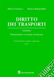 Diritto dei trasporti. Vol. 1: Infrastrutture e accesso al mercato libro di Casanova Mauro; Brignardello Monica