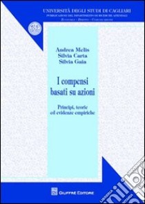 I compensi basati su azioni. Principi, teorie ed evidenze empiriche libro di Melis Andrea; Carta Silvia; Gaia Silvia