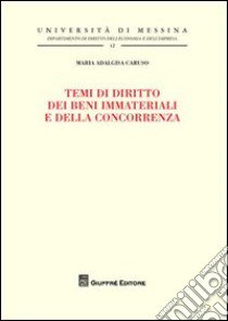 Temi di diritto dei beni immateriali e della concorrenza libro di Caruso M. Adalgisa