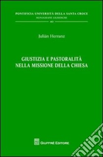 Giustizia e pastoralità nella missione della Chiesa libro di Herranz Julian