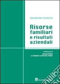 Risorse familiari e risultati aziendali libro di Sciascia Salvatore