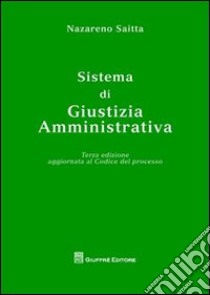 Sistema di giustizia amministrativa libro di Saitta Nazareno