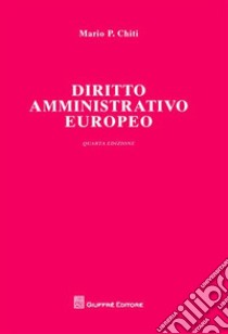 Diritto amministrativo europeo libro di Chiti Mario P.