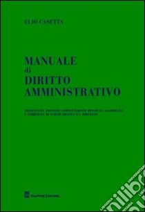Manuale di Diritto Amministrativo libro di Casetta Elio