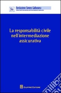 Responsabilità civile nell'intermediazione assicurativa. Atti (Verona, 4 giugno 20101) libro