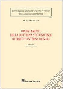 Orientamenti della dottrina statunitense di diritto internazionale libro di Bargiacchi Paolo