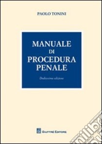 Manuale di procedura penale libro di Tonini Paolo