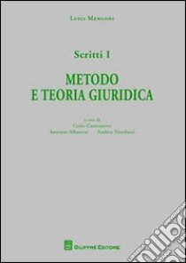 Scritti. Vol. 1: Metodo e teoria giuridica libro di Mengoni Luigi