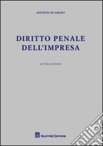 Diritto penale dell'impresa libro di Di Amato Astolfo