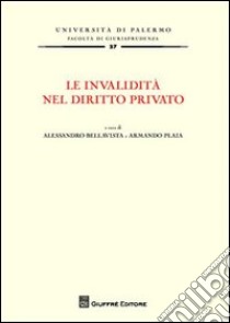 Le invalidità nel diritto privato libro di Bellavista A. (cur.); Plaia A. (cur.)