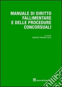 Manuale di diritto fallimentare e delle procedure concorsuali libro