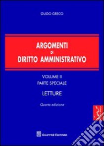 Argomenti di diritto amministrativo. Vol. 2: Parte speciale. Letture libro di Greco Guido