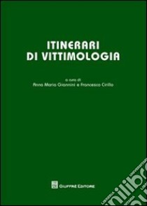 Itinerari di vittimologia libro di Giannini A. M. (cur.); Cirillo F. (cur.)