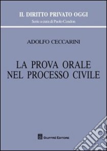 La prova orale nel processo civile libro di Ceccarini Adolfo