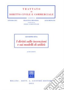 I diritti sulle invenzioni e sui modelli di utilità libro di Sena Giuseppe