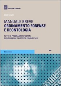 Ordinamento forense e deontologia. Manuale breve libro di Danovi Remo