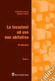 Le locazioni ad uso non abitativo libro di Lazzaro Fortunato; Preden Roberto