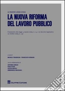 La nuova riforma del lavoro pubblico libro di Tiraboschi M. (cur.); Verbaro F. (cur.)