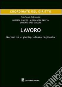 Lavoro. Normativa e giurisprudenza ragionata libro di Di Vieto Roberta; Garzya Alessandra; Orso Giacone Umberto